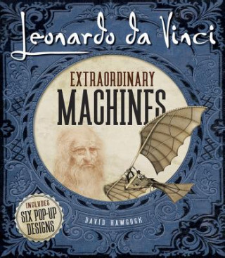Book Leonardo Da Vinci: Extraordinary Machines David Hawcock