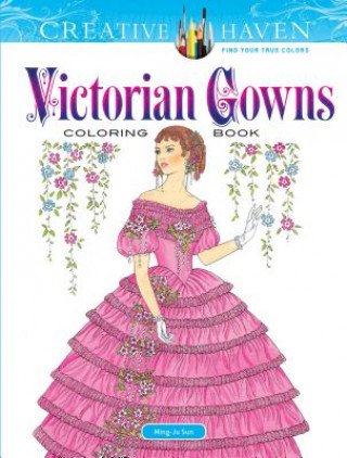 Book Creative Haven Victorian Gowns Coloring Book Ming-Ju Sun