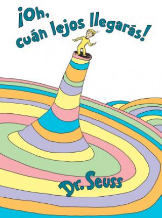 Könyv !Oh, cuan lejos llegaras! (Oh, the Places You'll Go! Spanish Edition) Dr. Seuss