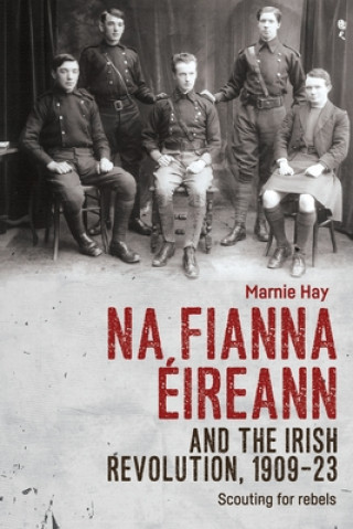 Книга Na Fianna EIreann and the Irish Revolution, 1909-23 Marnie Hay