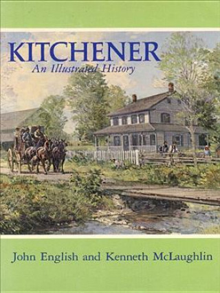 Книга Kitchener, an Illustrated History John English