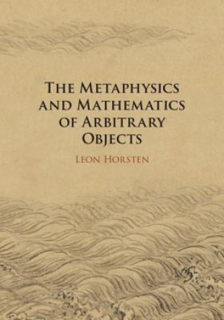 Könyv Metaphysics and Mathematics of Arbitrary Objects Leon (University of Bristol) Horsten