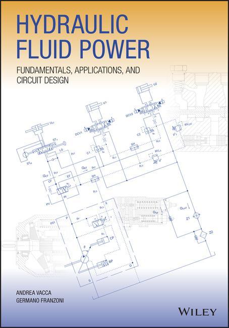 Könyv Hydraulic Fluid Power: Fundamentals, Applications,  and Circuit Design Andrea Vacca