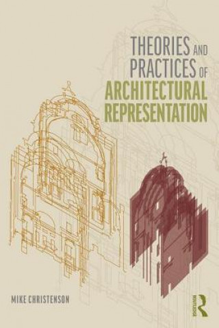 Könyv Theories and Practices of Architectural Representation Michael