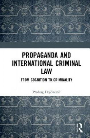 Könyv Propaganda and International Criminal Law Predrag Dojcinovic