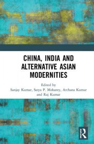 Knjiga China, India and Alternative Asian Modernities Sanjay Kumar