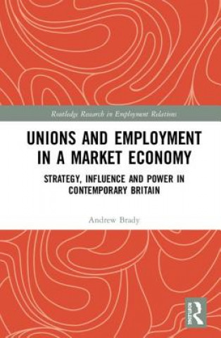 Libro Unions and Employment in a Market Economy Brady