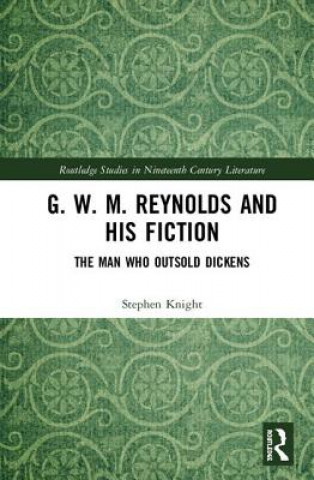 Kniha G. W. M. Reynolds and His Fiction Stephen Knight