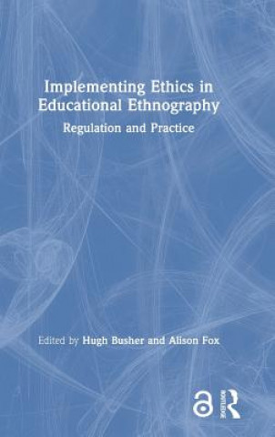 Book Implementing Ethics in Educational Ethnography Hugh Busher