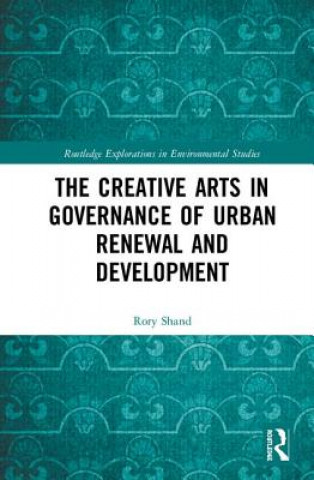 Kniha Creative Arts in Governance of Urban Renewal and Development Shand