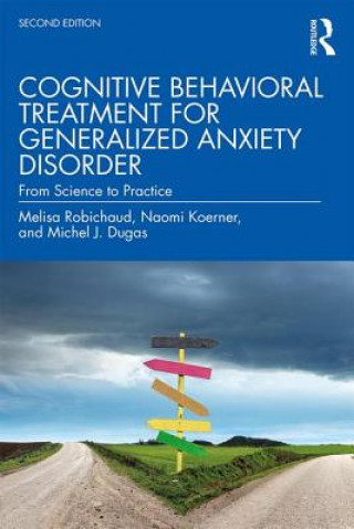 Книга Cognitive Behavioral Treatment for Generalized Anxiety Disorder Robichaud