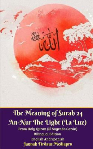 Carte Meaning of Surah 24 An-Nur The Light (La Luz) From Holy Quran (El Sagrado Coran) Bilingual Edition English Spanish Jannah Firdaus Mediapro
