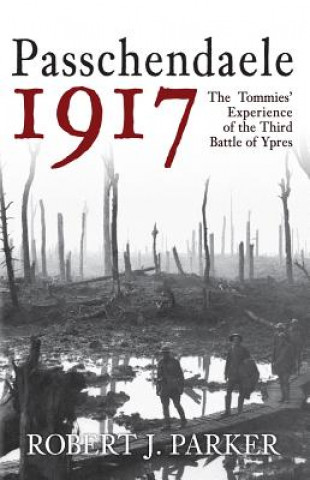 Kniha Passchendaele 1917 Robert J Parker