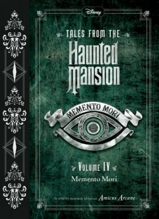 Книга Tales from the Haunted Mansion, Volume IV: Memento Mori Amicus Arcane