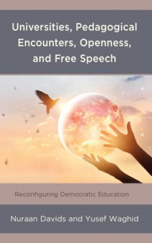 Kniha Universities, Pedagogical Encounters, Openness, and Free Speech Nuraan Davids
