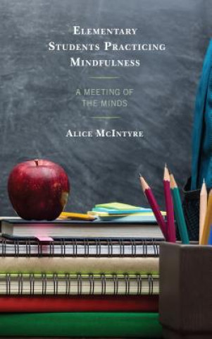 Knjiga Elementary Students Practicing Mindfulness Alice Mcintyre