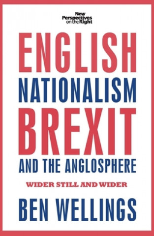 Kniha English Nationalism, Brexit and the Anglosphere Ben Wellings