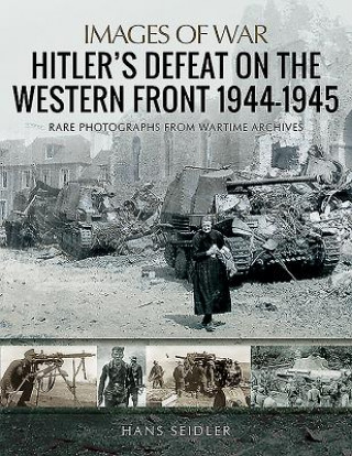 Kniha Hitler's Defeat on the Western Front, 1944-1945 HANS SEIDLER