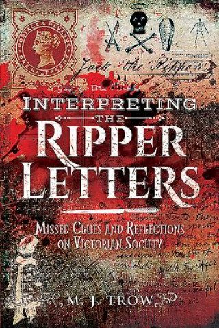 Kniha Interpreting the Ripper Letters M J TROW