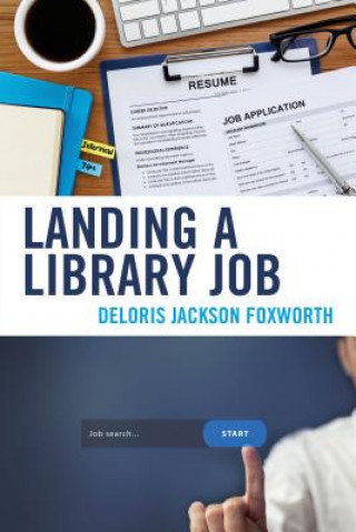 Knjiga Landing a Library Job Deloris Jackson Foxworth