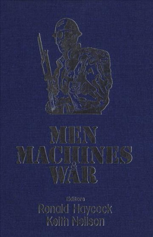 Book Men, Machines, and War Keith Neilson