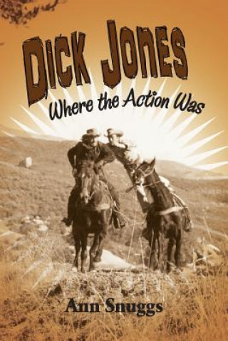 Carte Dick Jones: Where the Action Was Ann Snuggs