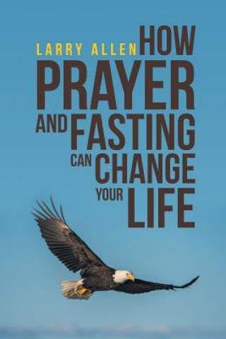 Libro How Prayer and Fasting Can Change Your Life Larry Allen