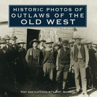 Βιβλίο Historic Photos of Outlaws of the Old West 