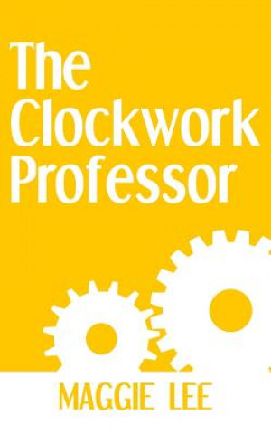 Книга The Clockwork Professor Maggie Lee