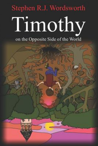 Knjiga Timothy on the Opposite Side of the World Stephen Wordsworth