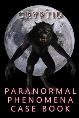 Könyv Cryptid Paranormal Phenomena Case Book R L Shadrick