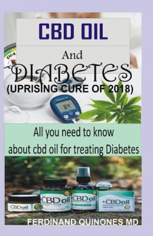 Carte CBD Oil and Diabetes: All You Need to Know about CBD Oil for Treating Diabetes Ferdinand Quinones M D