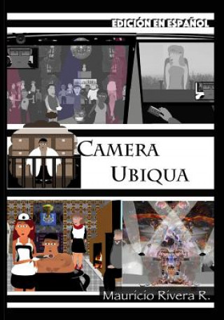 Könyv Camera Ubiqua (Edición en espa?ol): Libro No. 2 de la Saga del Gran Algoritmo Mauricio Rivera Ramirez