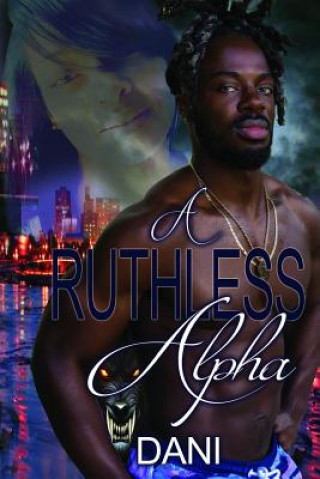 Knjiga A Ruthless Alpha Shantay Emmanuel