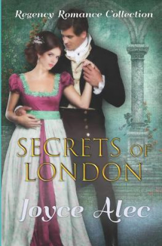 Kniha Secrets of London: Regency Romance Collection Joyce Alec