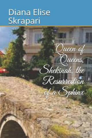 Kniha Queen of Queens, Shekinah, the Resurrection of a Sphinx Diana Elise Skrapari