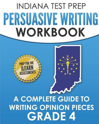 Livre Indiana Test Prep Persuasive Writing Workbook Grade 4: A Complete Guide to Writing Opinion Pieces I Hawas