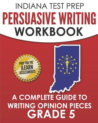 Livre Indiana Test Prep Persuasive Writing Workbook Grade 5: A Complete Guide to Writing Opinion Pieces I Hawas