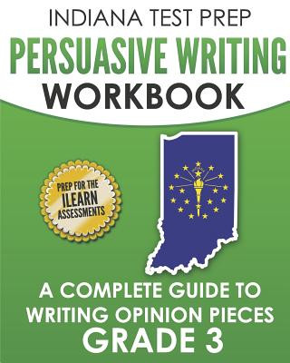 Livre Indiana Test Prep Persuasive Writing Workbook Grade 3: A Complete Guide to Writing Opinion Pieces I Hawas