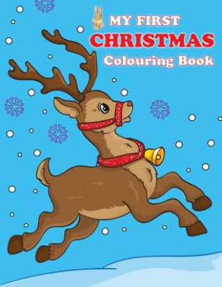 Könyv My First Christmas Colouring Book: Contains Pictures of Santa Claus, Snowman, Rudolph the Red-Nosed Reindeer and More! Kevin Colouring Bunny