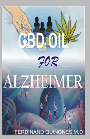 Carte CBD Oil for Alzheimer: All You Need to Know about Using CBD Oil to Treat Alzheimer Ferdinand Quinones M D
