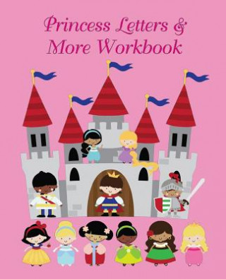 Kniha Princess Letters & More Workbook: Tracing letters and numbers workbook with activities Lucy Lisie Tijan