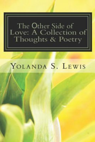 Carte The other Side of Love: A Collection of Thoughts & Poetry: Love & Heartbreak Yolanda Shyra Lewis