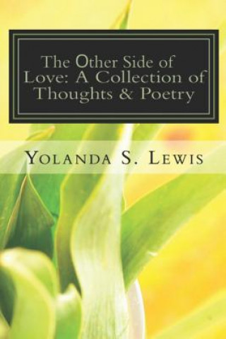 Book The other Side of Love: A Collection of Thoughts & Poetry: Love & Heartbreak Yolanda Shyra Lewis