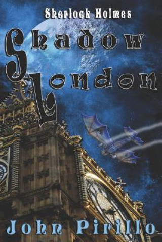 Knjiga Sherlock Holmes, Shadow London: Monsters Anyone? John Pirillo