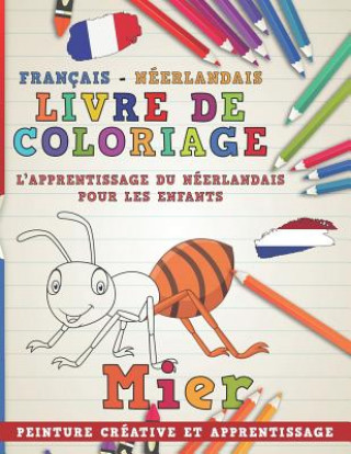 Könyv Livre de Coloriage: Français - Néerlandais I l'Apprentissage Du Néerlandais Pour Les Enfants I Peinture Créative Et Apprentissage Nerdmediafr