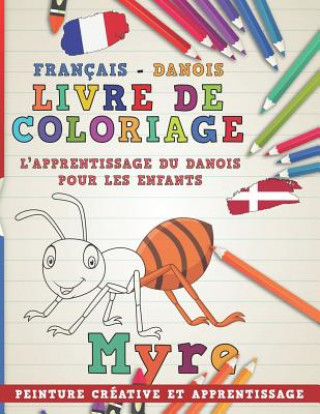 Kniha Livre de Coloriage: Français - Danois I l'Apprentissage Du Danois Pour Les Enfants I Peinture Créative Et Apprentissage Nerdmediafr