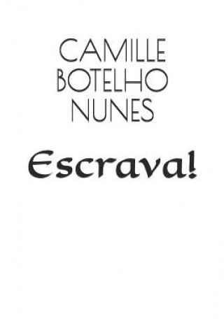 Knjiga Escrava! Camille Botelho Nunes