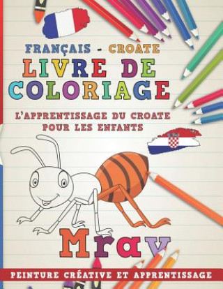 Carte Livre de Coloriage: Français - Croate I l'Apprentissage Du Croate Pour Les Enfants I Peinture Créative Et Apprentissage Nerdmediafr