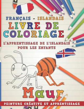 Książka Livre de Coloriage: Français - Islandais I l'Apprentissage de l'Islandais Pour Les Enfants I Peinture Créative Et Apprentissage Nerdmediafr